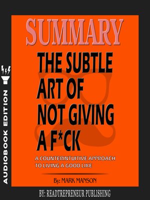 cover image of Summary of The Subtle Art of Not Giving a F*ck: A Counterintuitive Approach to Living a Good Life by Mark Manson